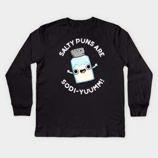 Salty Puns Are Sodi-yummm Funny Salt Sodium Pun Kids Long Sleeve T-Shirt